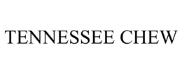 TENNESSEE CHEW trademark