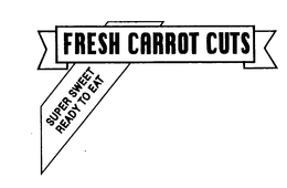 FRESH CARROT CUTS SUPER SWEET READY TO EAT trademark