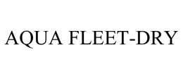 AQUA FLEET-DRY trademark