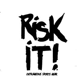 RISK IT! OUTRAGEOUS SPORTS GEAR trademark