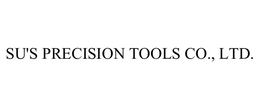 SU'S PRECISION TOOLS CO., LTD. trademark