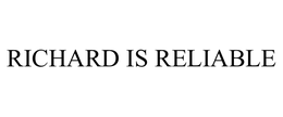 RICHARD IS RELIABLE trademark