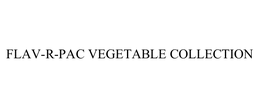 FLAV-R-PAC VEGETABLE COLLECTION trademark
