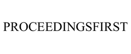 PROCEEDINGSFIRST trademark