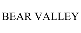 BEAR VALLEY trademark