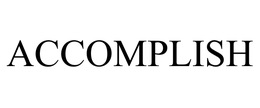 ACCOMPLISH trademark