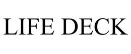 LIFE DECK trademark