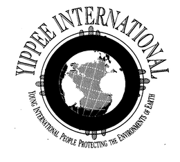 YIPPEE INTERNATIONAL YOUNG INTERNATIONAL PEOPLE PROTECTING THE ENVIRONMENTS OF EARTH trademark