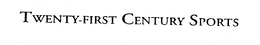 TWENTY-FIRST CENTURY SPORTS trademark