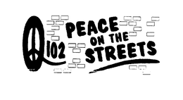 PEACE ON THE STREETS Q102 trademark