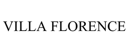 VILLA FLORENCE trademark