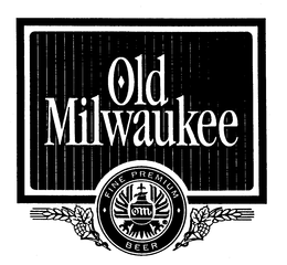 OLD MILWAUKEE FINE PREMIUM BEER trademark