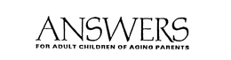 ANSWERS FOR ADULT CHILDREN OF AGING PARENTS trademark