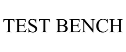 TEST BENCH trademark