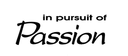IN PURSUIT OF PASSION trademark