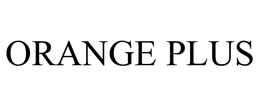 ORANGE PLUS trademark