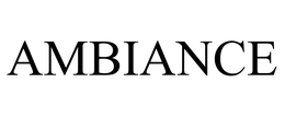 AMBIANCE trademark
