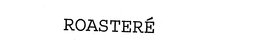 ROASTERE trademark