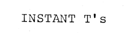 INSTANT T'S trademark