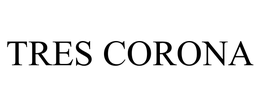 TRES CORONA trademark