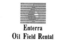 ENTERRA OIL FIELD RENTAL trademark