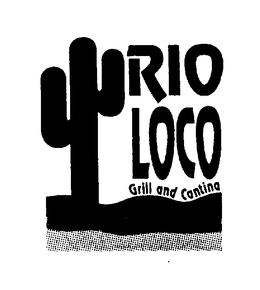 RIO LOCO GRILL AND CANTINA trademark