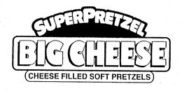 SUPERPRETZEL BIG CHEESE CHEESE FILLED SOFT PRETZELS trademark