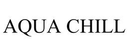 AQUA CHILL trademark