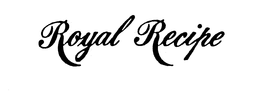 ROYAL RECIPE trademark