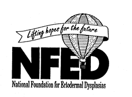 LIFTING HOPES FOR THE FUTURE NFED NATIONAL FOUNDATION FOR ECTODERMAL DYSPLASIAS trademark