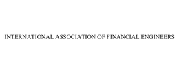 INTERNATIONAL ASSOCIATION OF FINANCIAL ENGINEERS trademark