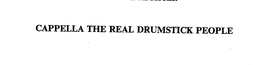 CAPPELLA THE REAL DRUMSTICK PEOPLE trademark