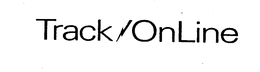 TRACK/ONLINE trademark