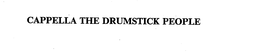 CAPPELLA THE DRUMSTICK PEOPLE trademark