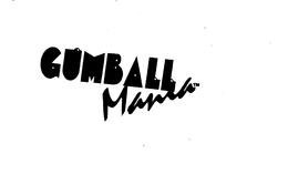 GUMBALL MANIA trademark
