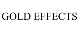 GOLD EFFECTS trademark