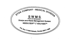 STOK COMPANY-MEDICAL DIVISION SWMS "POINT OF GENERATION" SHARPS AND WASTE MANAGEMENT SYSTEM NEEDLYZER/ISOLYSER P.O. BOX 111660 HIALEAH, FLORIDA 33011-1660 trademark
