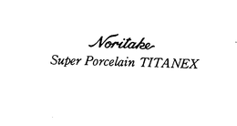 NORITAKE SUPER PORCELAIN TITANEX trademark