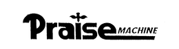 PRAISE MACHINE trademark