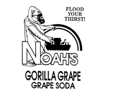 FLOOD YOUR THIRST! NOAH'S GORILLA GRAPEGRAPE SODA trademark
