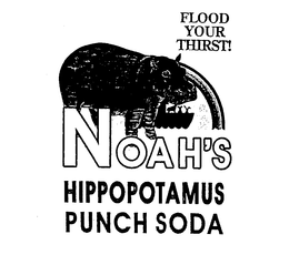 FLOOD YOUR THIRST! NOAH'S HIPPOPOTAMUS PUNCH SODA trademark