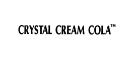 CRYSTAL CREAM COLA trademark