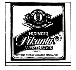 ERDINGER WEISSBRAU IN BAYERN GEBRAUT ERDINGER PIKANTUS WEIZENBOCK DUNKEL BAYERNS STARKE WEISSBIER-SPEZIALITAT trademark