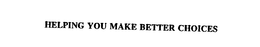 HELPING YOU MAKE BETTER CHOICES trademark
