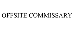 OFFSITE COMMISSARY trademark