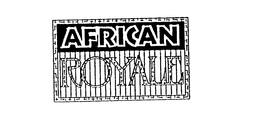 AFRICAN ROYALE trademark