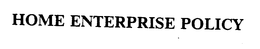 HOME ENTERPRISE POLICY trademark