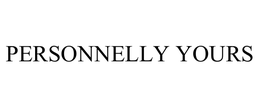 PERSONNELLY YOURS trademark
