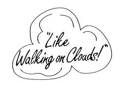 "LIKE WALKING ON CLOUDS!" trademark