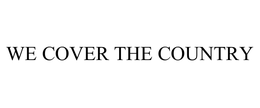 WE COVER THE COUNTRY trademark